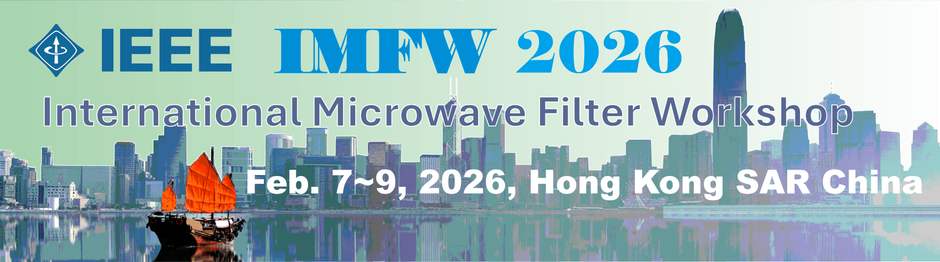 IEEE IMFW 2026 - International Microwave Filter Workshop, Feb. 7-9, 2026, Hong Kong SAR China